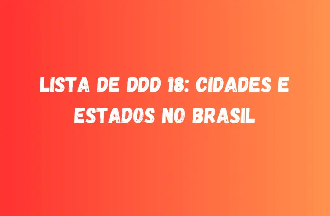 Lista de DDD 18: Cidades e Estados no Brasil