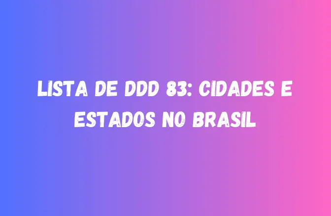 Lista de DDD 83: Cidades e Estados no Brasil