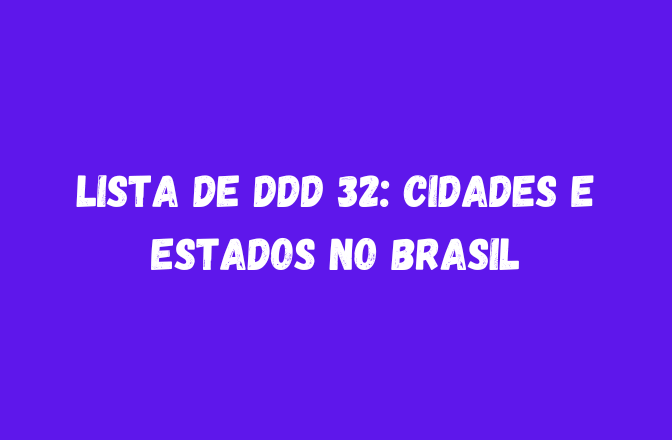 Lista de DDD 32: Cidades e Estados no Brasil