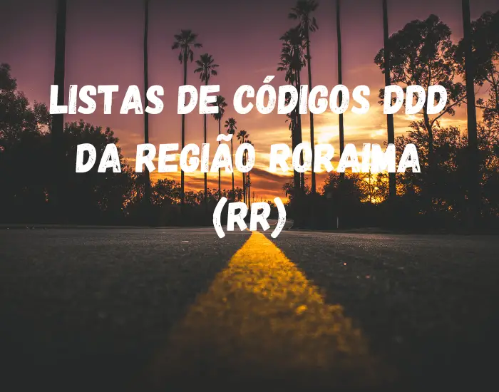 Listas de Códigos DDD da Região Roraima (RR)