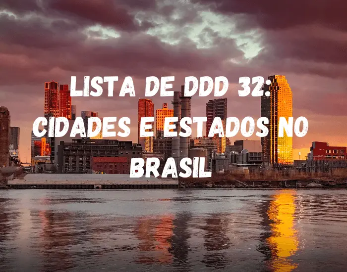 Lista de DDD 32: Cidades e Estados no Brasil