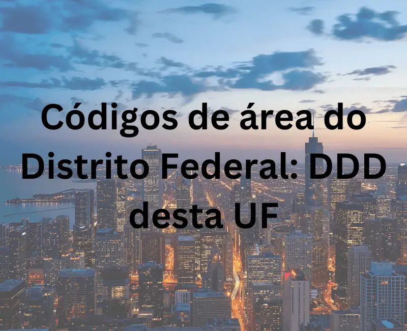 Códigos de área do Distrito Federal: DDD desta UF